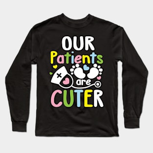 Our Patients are Cuter Long Sleeve T-Shirt